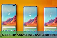 Cara Cek HP Samsung Asli Atau Palsu, Replika, KW & HDC