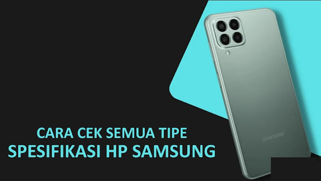 Cek Spesifikasi HP Samsung