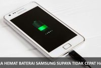 Cara Hemat Baterai Samsung Supaya Tidak Cepat Habis