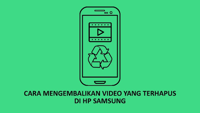 Cara Mengembalikan Video yang Terhapus di HP Samsung
